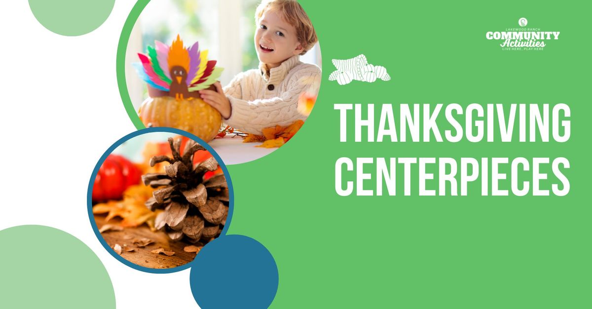 Thanksgiving Centerpieces: A Family Fun Event in Lakewood Ranch