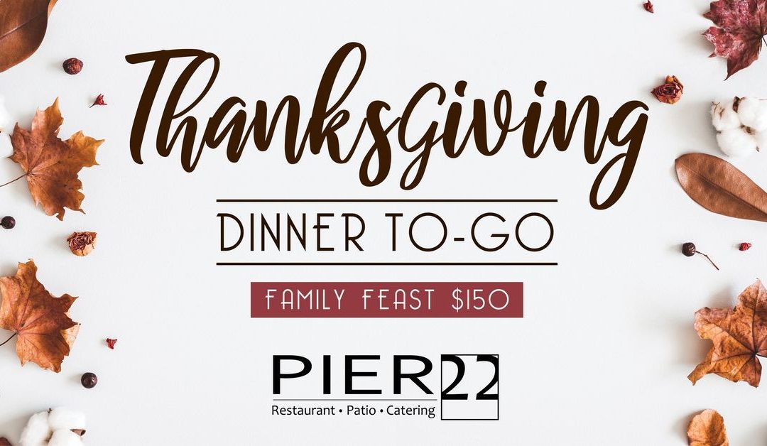 Thanksgiving Dinner To-Go at Pier 22: Your Stress-Free Holiday Feast